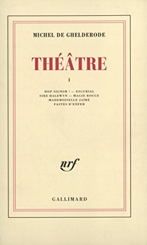 Théâtre (1): Tome 1, Hop Signor ! ; Escurial ; Sire Halewyn ; Magie rouge ; Mademoiselle Jaïre ; Fastes d'enfer