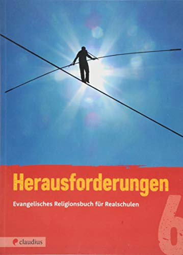 Herausforderungen 6: Evangelisches Religionsbuch für Realschulen