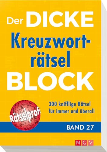 Der dicke Kreuzworträtsel-Block Band 27: 300 knifflige Rätsel für immer und überall