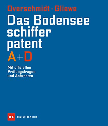 Das Bodensee-Schifferpatent A + D: Mit offiziellen Prüfungsfragen und Antworten