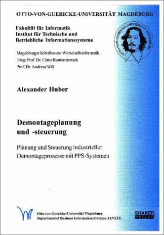 Demontageplanung und -steuerung - Planung und Steuerung industrieller Demontageprozesse mit PPS-Systemen