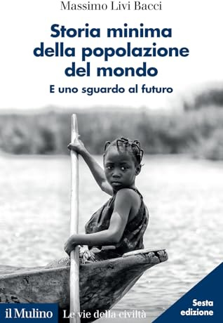 Storia minima della popolazione del mondo. E uno sguardo al futuro. Nuova ediz.