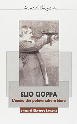 L'uomo che poteva Salvare Moro (I libri del Borghese)