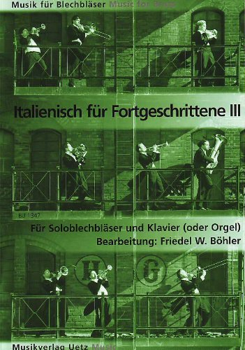 Italienisch für Fortgeschrittene III. Für Tenorhorn und Klavier (Orgel) (Partitur und Stimme)