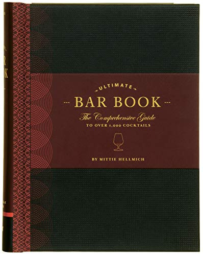 The Ultimate Bar Book: The Comprehensive Guide to Over 1,000 Cocktails: (Cocktail Book, Bartender Book, Mixology Book, Mixed Drinks Recipe Book)