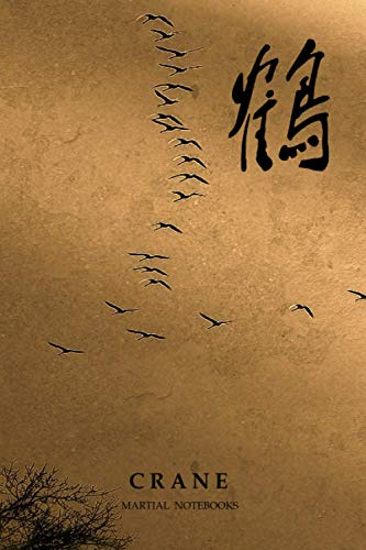 Martial Notebooks CRANE: 6 x 9 (Kung Fu Martial Way Notebooks)
