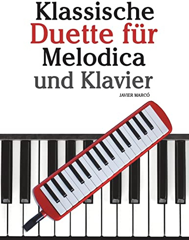 Klassische Duette für Melodica und Klavier: Melodica für Anfänger. Mit Musik von Brahms, Handel, Vivaldi und anderen Komponisten