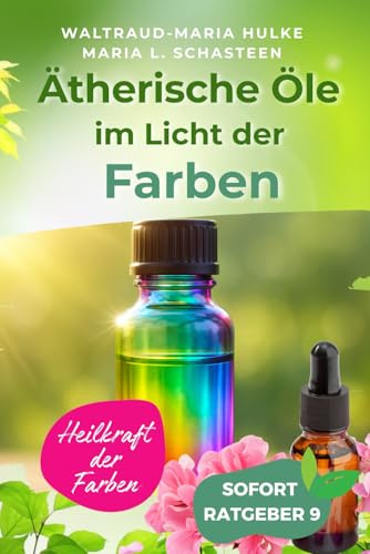 Ätherische Öle im Licht der Farben