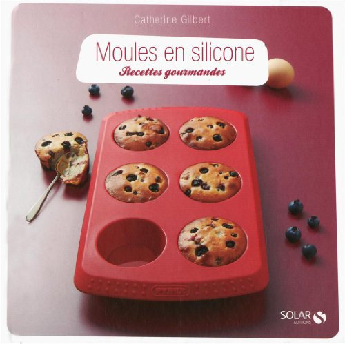MOULES EN SILICONE : RECETTES