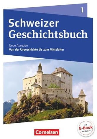 Schweizer Geschichtsbuch - Neubearbeitung - Band 1: Schülerbuch