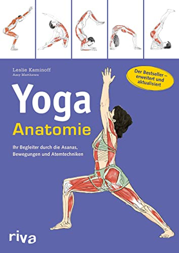 Yoga-Anatomie: Ihr Begleiter durch die Asanas, Bewegungen und Atemtechniken: Der Bestseller – erweitert und aktualisiert (Sportanatomie, Band 1)