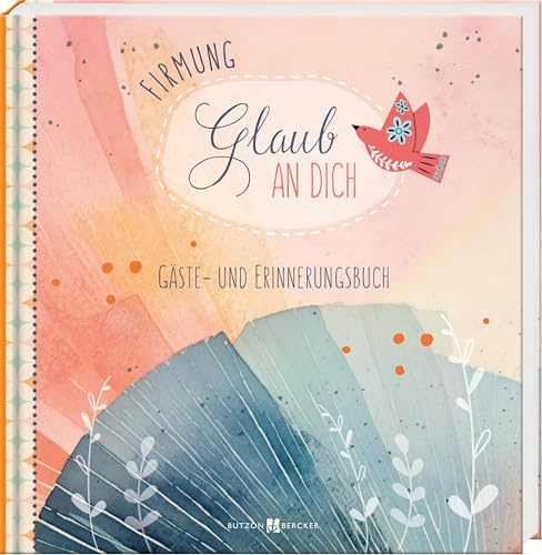 Firmung – Glaub an dich: Gäste- und Erinnerungsbuch
