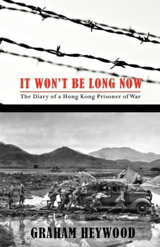 It Won't Be Long Now: The Diary of a Hong Kong Prisoner of War