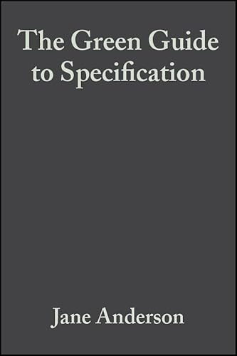 The Green Guide to Specification: An Environmental Profiling System for Building Materials and Components
