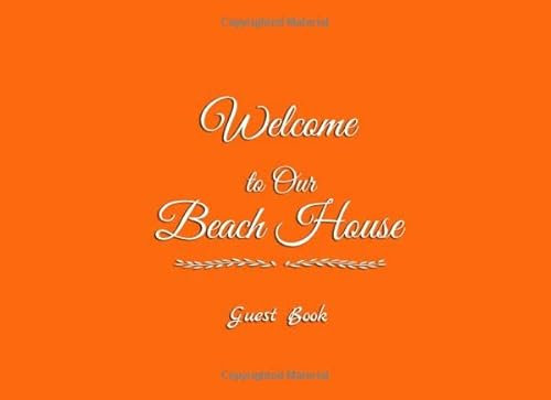 Welcome to Our Beach House Guest Book: Beach House Vacation Guest Book for Your Guests Friends Family to Sign In to write in Messages Comments Advice ... accessories decor supplies gift Orange Cover