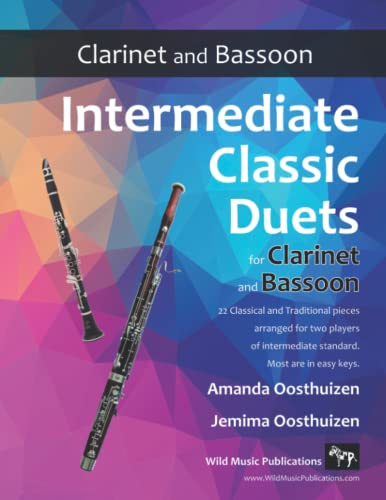 Intermediate Classic Duets for Clarinet and Bassoon: 22 classical and traditional pieces arranged especially for intermediate clarinet and bassoon ... and Bassoon Duets for Intermediate Players)