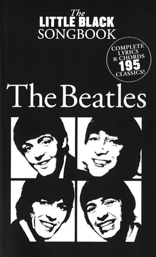 The Beatles – The Little Black Songbook | Guitar Chord Songbook with Lyrics and Diagrams | 195 Classic Beatles Songs for Guitar Players | Pocket-Sized Sheet Music for Beginners and Musicians