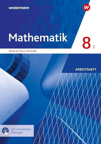 Mathematik - Ausgabe 2016 für Realschulen in Bayern: Arbeitsheft 8 WPF I mit interaktiven Übungen