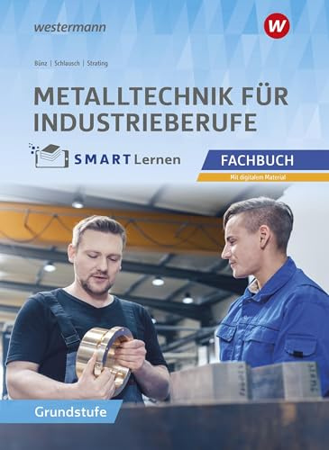 Metalltechnik für Industrieberufe: Fachbuch Grundstufe Metall SMART Lernen