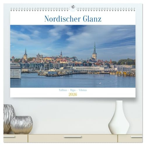 Nordischer Glanz – Tallinn - Riga - Vilnius (hochwertiger Premium Wandkalender 2026 DIN A2 quer), Kunstdruck in Hochglanz: Tauchen Sie ein in die ... der baltischen Hauptstädte! (CALVENDO Orte)