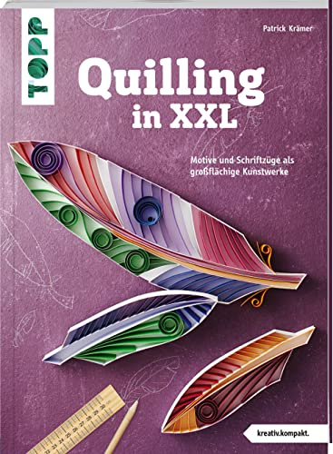 Quilling in XXL (kreativ.kompakt): Motive und Schriftzüge als großflächige Kunstwerke