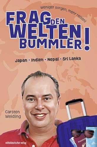 Frag den Weltenbummler · Asien: Japan, Indien, Nepal, Sri Lanka