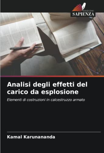 Analisi degli effetti del carico da esplosione: Elementi di costruzioni in calcestruzzo armato