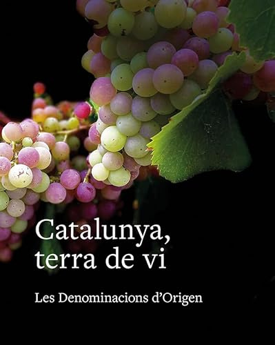 Catalunya, terra de vi: Les Denominacions d'Origen (SIN COLECCION)
