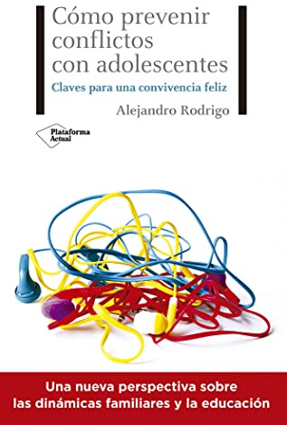 Cómo prevenir conflictos con adolescentes: Claves para una convivencia feliz (ACTUAL)