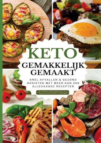 Keto gemakkelijk gemaakt: Het grote keto-kookboek voor beginners - Snel afvallen & gezond genieten met meer dan 100 alledaagse recepten: Met weekplan, ... zonder honger en met maximale vetverbranding