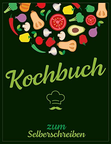 Kochbuch zum Selberschreiben: Rezeptbuch, Eintragbuch (ca. A4) für 60 Rezepte
