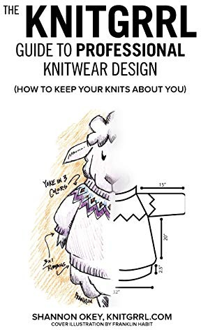 The Knitgrrl Guide to Professional Knitwear Design