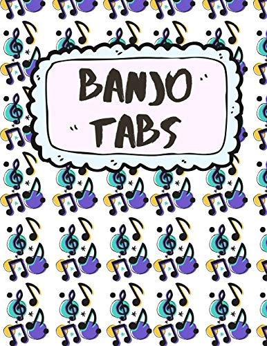 Banjo Tabs: Carta da partiture vuote per Banjo | Banjo Taccuino | Usa la tua creatività per giocare e scrivere le tue canzoni Banjo! (Tablature Banjo per gli accordi)