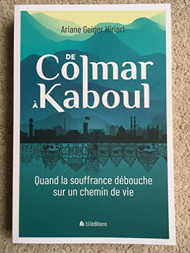 De Colmar à KABOUL: Quand la souffrance débouche sur un chemin de vie