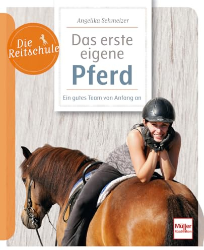Mein erstes eigenes Pferd - Ein gutes Team von Anfang an: ein Pferd kaufen, den richtigen Stall finden, das tägliche Training gestalten: Anleitungen, ... Checklisten aus der Praxis (Die Reitschule)