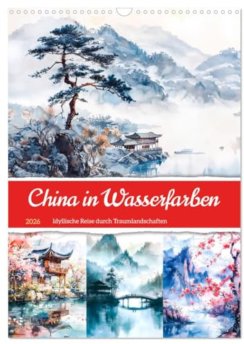 China in Wasserfarben - Idyllische Reise durch Traumlandschaften (Wandkalender 2026 DIN A3 hoch), CALVENDO Monatskalender: Chinesische KI-Architektur in harmonischer Natur (CALVENDO Orte)