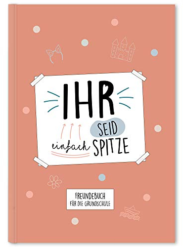 Ihr seid einfach spitze Freundebuch für die Grundschule (koralle)