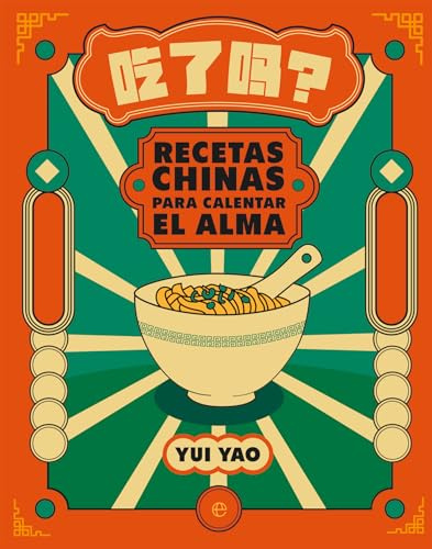 Recetas chinas para calentar el alma: ¿Has comido ya? (Fuera de colecci¢n)