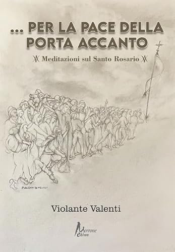 Per la pace della porta accanto. Meditazioni sul Santo Rosario