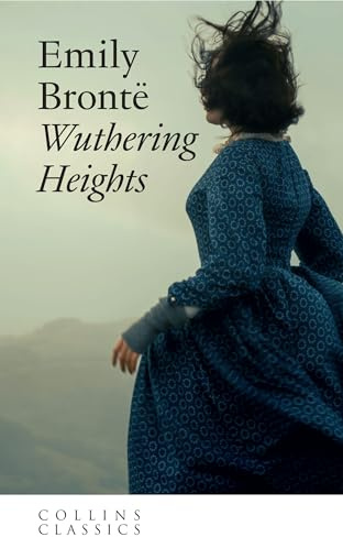 Wuthering Heights: Discover the classic Gothic love story before you see the film (Collins Classics)