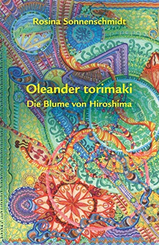 Oleander Torimaki - die Blume von Hiroshima (German Edition)