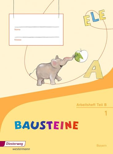 BAUSTEINE Fibel - Ausgabe 2014 für Bayern: zweiteiliges Arbeitsheft (Teil A+B): Ausgabe 2014 - zweiteiliges Arbeitsheft (Teil A+B)