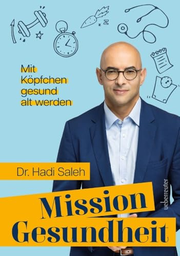 Mission Gesundheit: Mit Köpfchen gesund alt werden. Extrem inspirierend! (Bas Kast)