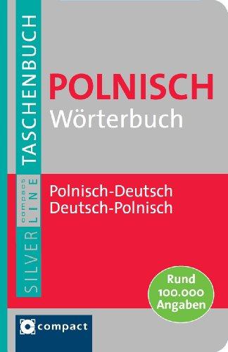 Compact Wörterbuch Polnisch: Polnisch-Deutsch / Deutsch-Polnisch. Rund 100.000 Angaben (Compact SilverLine Taschenbuch)