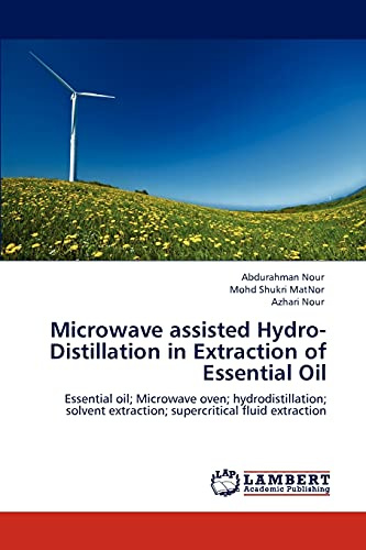 Microwave assisted Hydro-Distillation in Extraction of Essential Oil: Essential oil; Microwave oven; hydrodistillation; solvent extraction; supercritical fluid extraction