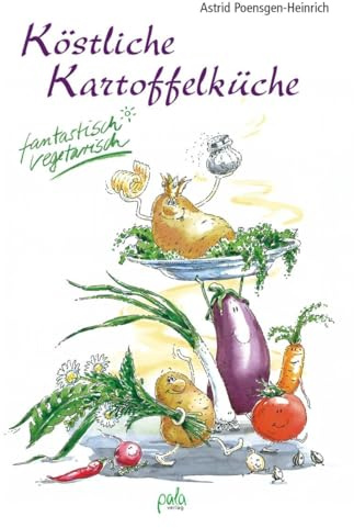 Köstliche Kartoffelküche. Fantastisch vegetarisch