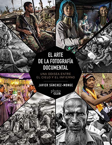 El arte de la fotografía documental: Una odisea entre el cielo y el infierno (PHOTOCLUB)