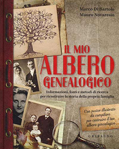 Il mio albero genealogico. Informazioni, fonti e metodi di ricerca per ricostruire la storia della propria famiglia. Con poster