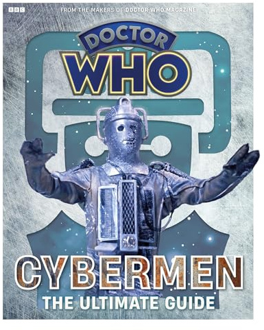 Doctor Who: Cybermen - The Ultimate Guide