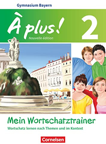 À plus ! - Französisch als 1. und 2. Fremdsprache - Bayern - Ausgabe ab 2017 - Band 2: Mein Wortschatztrainer - Wortschatz lernen nach Themen und im Kontext - Arbeitsheft